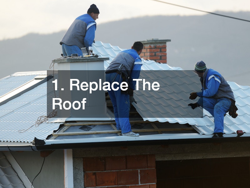 1. Replace The Roof