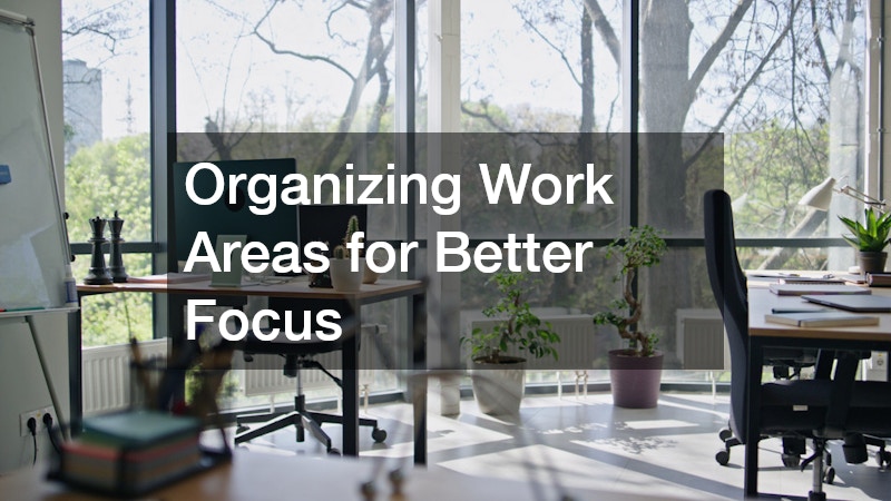Organizing Work Areas for Better Focus
