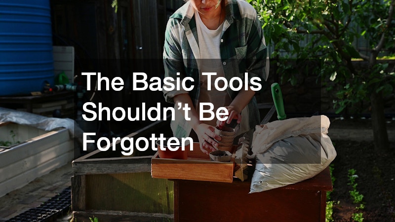 The Basic Tools Shouldn’t Be Forgotten