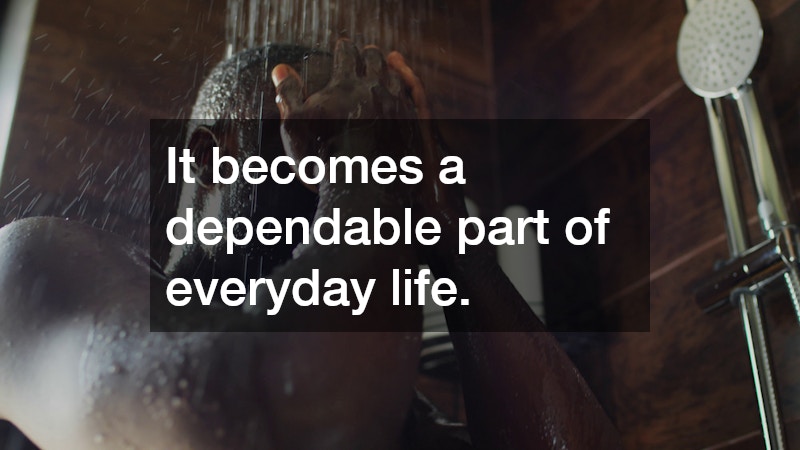 It becomes a dependable part of everyday life.