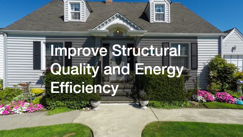 Improve Structural Quality and Energy Efficiency