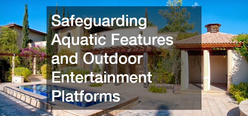 Safeguarding Aquatic Features and Outdoor Entertainment Platforms