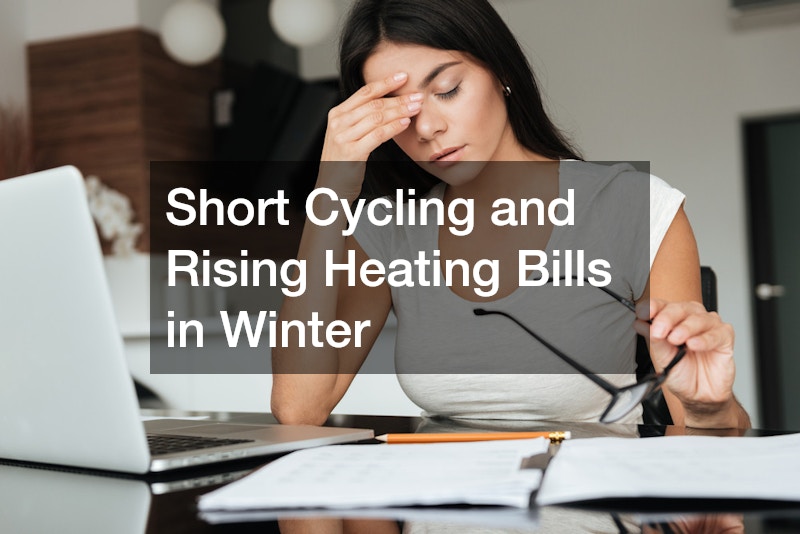 Short Cycling and Rising Heating Bills in Winter