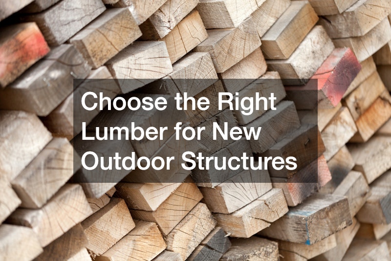 Choose the Right Lumber for New Outdoor Structures