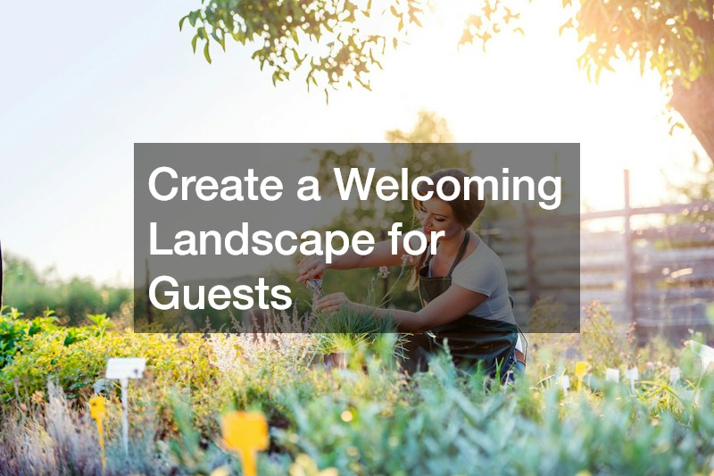 Create a Welcoming Landscape for Guests