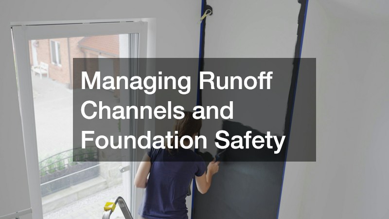 Managing Runoff Channels and Foundation Safety
