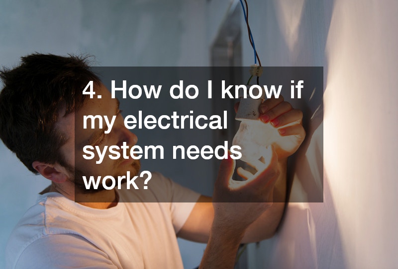 4. How do I know if my electrical system needs work?