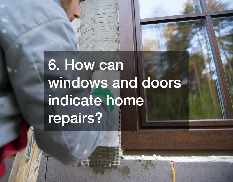 6. How can windows and doors indicate home repairs?