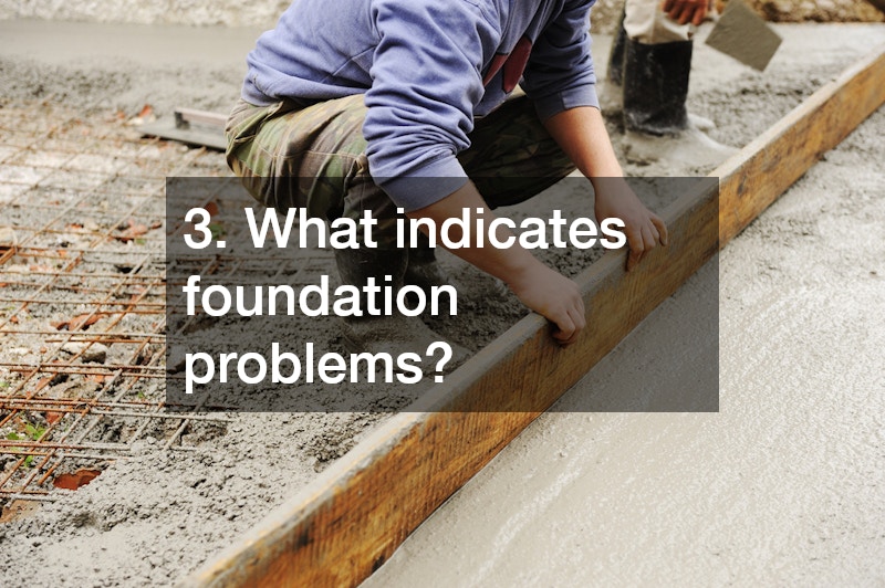 3. What indicates foundation problems?