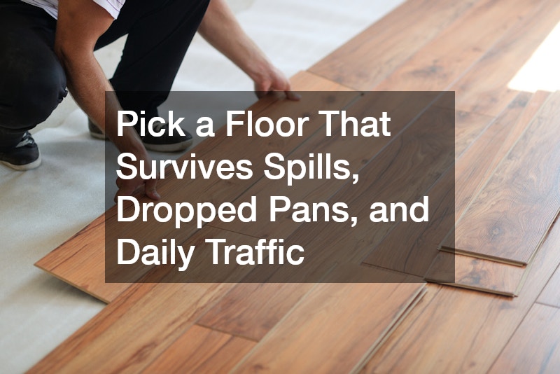 Pick a Floor That Survives Spills, Dropped Pans, and Daily Traffic