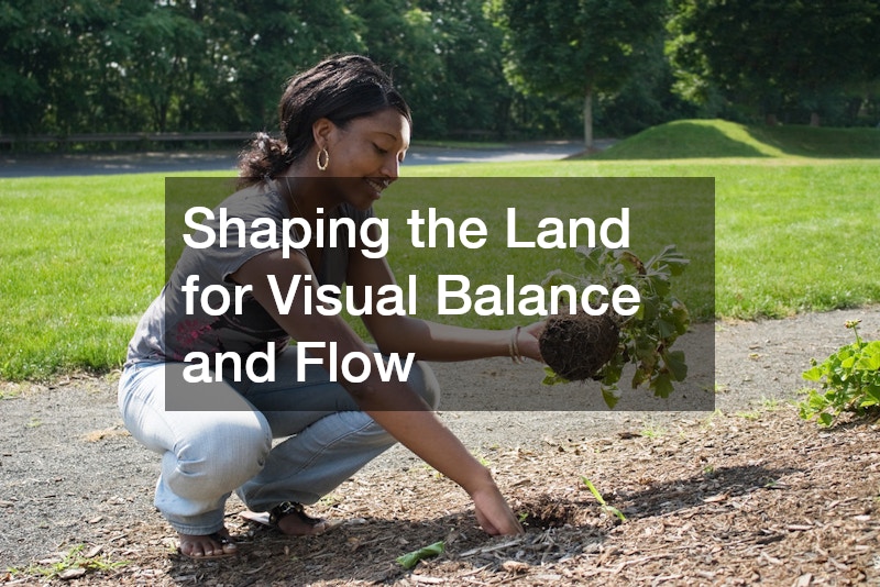 Shaping the Land for Visual Balance and Flow
