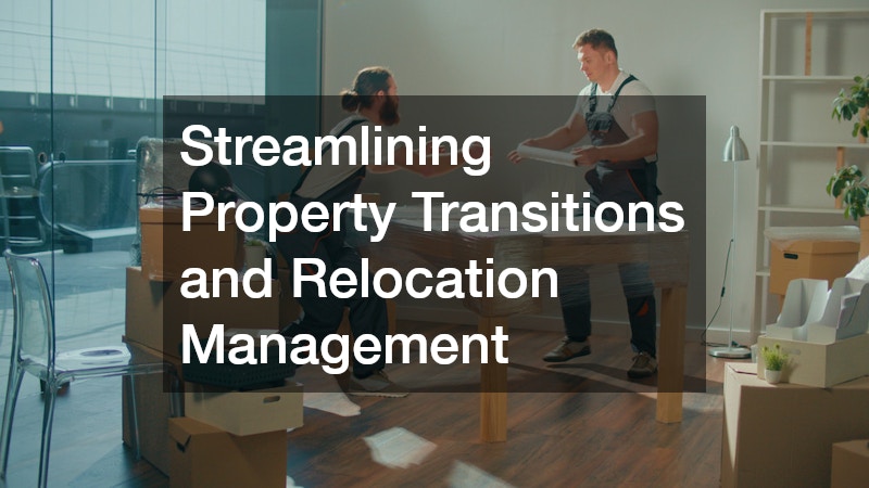 Streamlining Property Transitions and Relocation Management