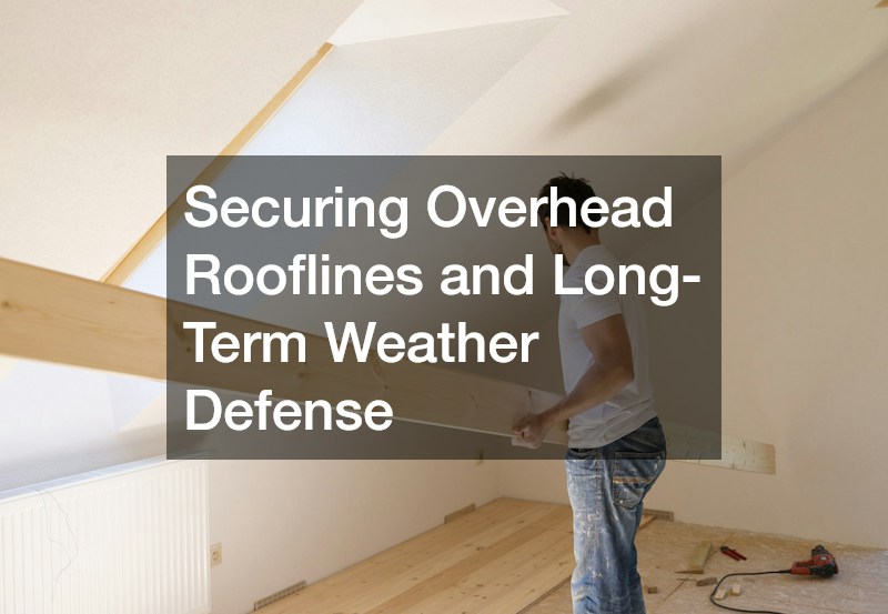 Securing Overhead Rooflines and Long-Term Weather Defense