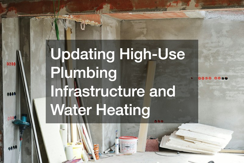 Updating High-Use Plumbing Infrastructure and Water Heating
