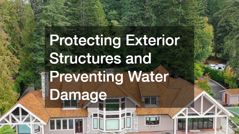 Protecting Exterior Structures and Preventing Water Damage