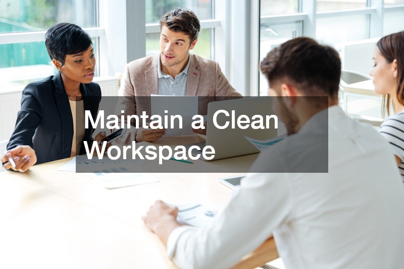 Maintain a Clean Workspace