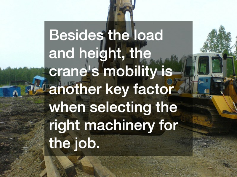 Besides the load and height, the crane