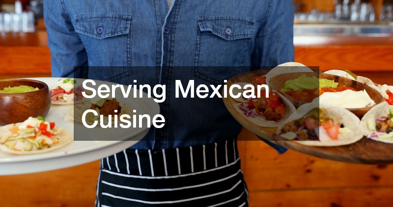 Serving Mexican Cuisine