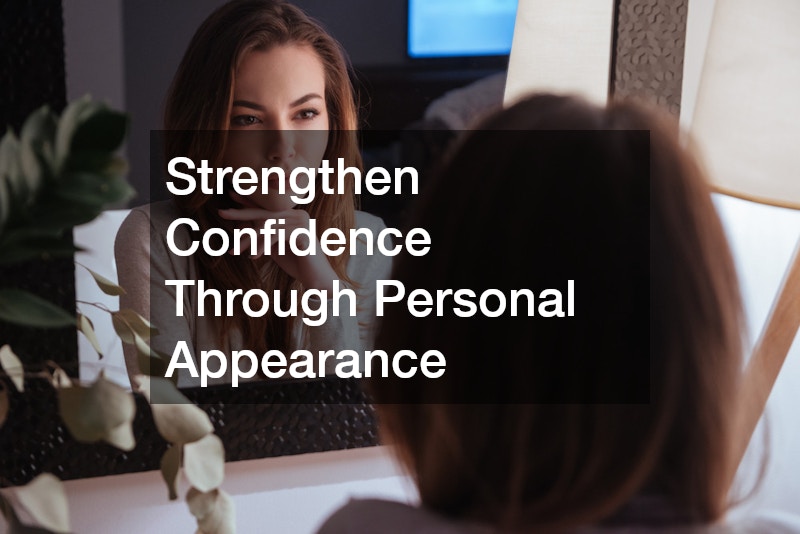 Strengthen Confidence Through Personal Appearance