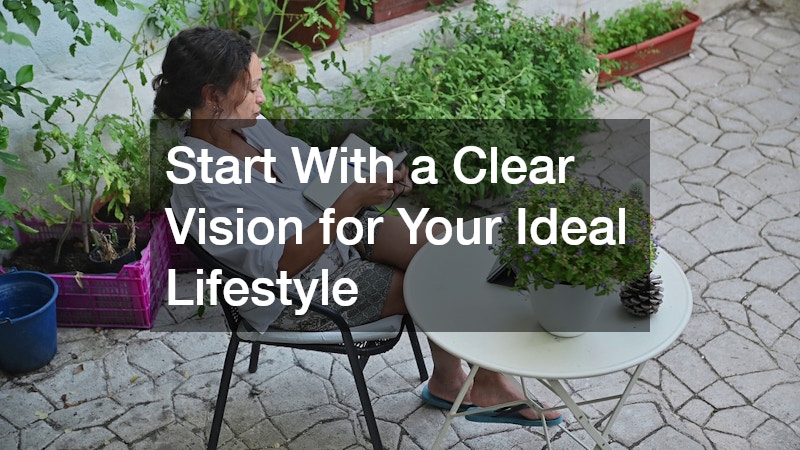 Start With a Clear Vision for Your Ideal Lifestyle