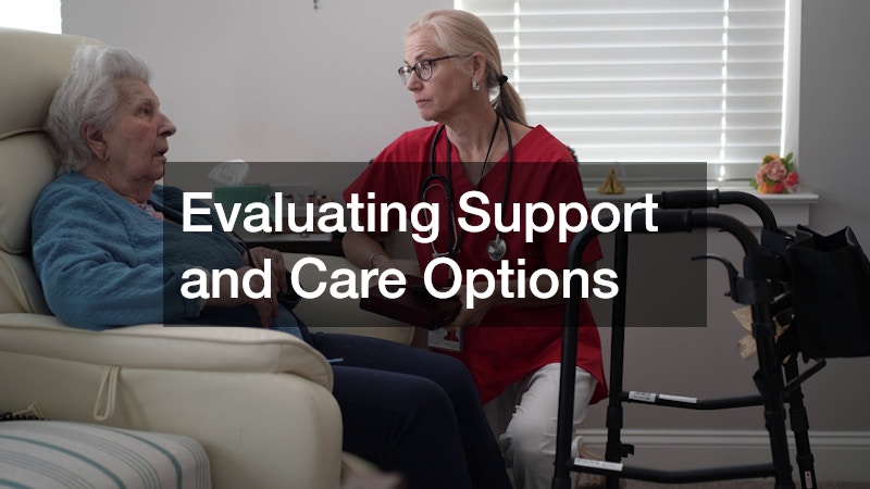 Evaluating Support and Care Options