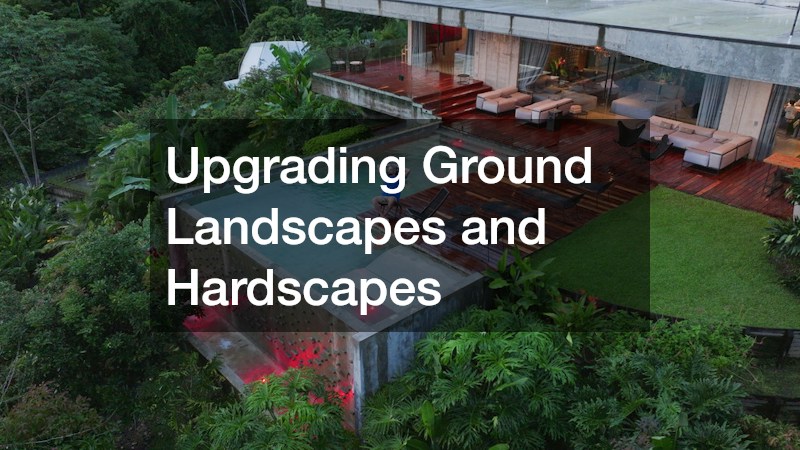 Upgrading Ground Landscapes and Hardscapes