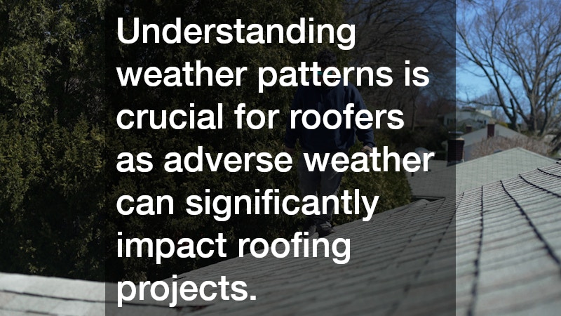 Understanding weather patterns is crucial for roofers as adverse weather can significantly impact roofing projects.