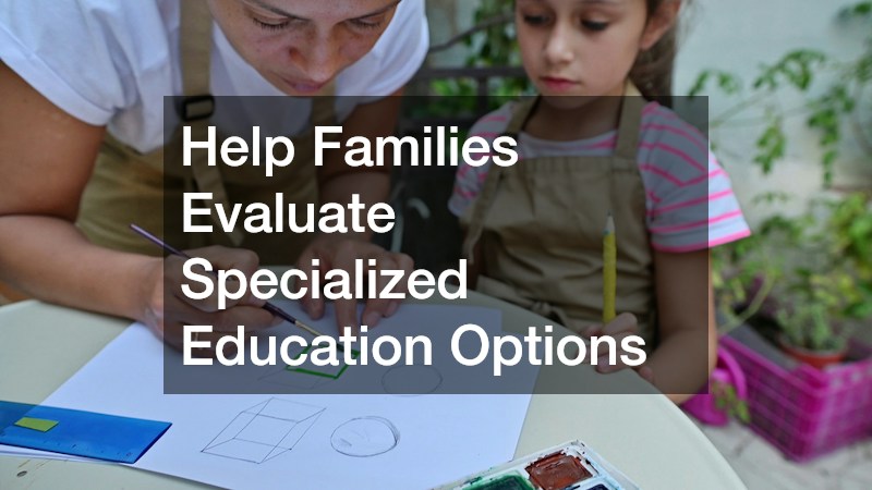 Help Families Evaluate Specialized Education Options