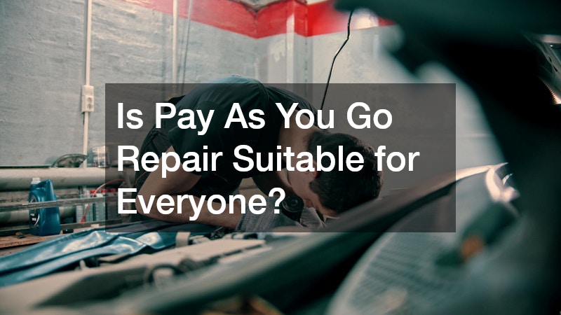 Is Pay As You Go Repair Suitable for Everyone?