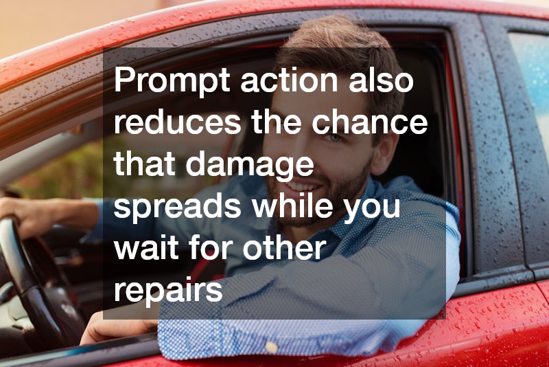 Prompt action also reduces the chance that damage spreads while you wait for other repairs