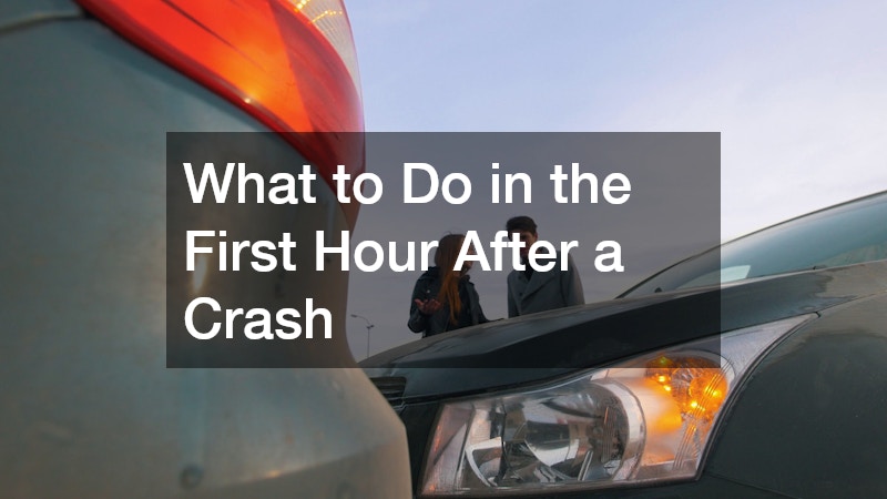 What to Do in the First Hour After a Crash