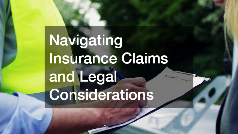 Navigating Insurance Claims and Legal Considerations