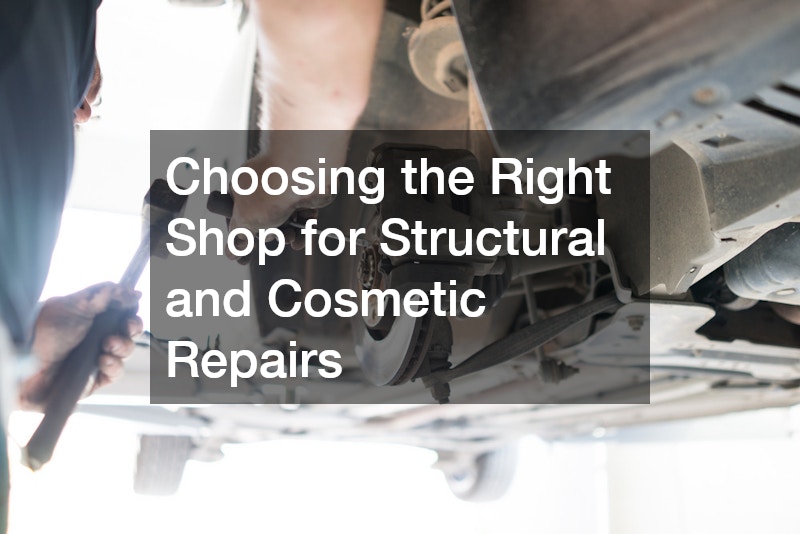 Choosing the Right Shop for Structural and Cosmetic Repairs