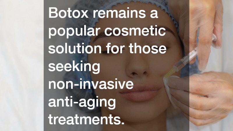 Botox remains a popular cosmetic solution for those seeking non-invasive anti-aging treatments.