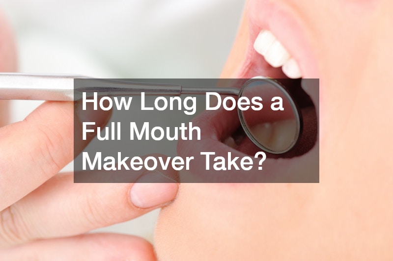 How Long Does a Full Mouth Makeover Take?