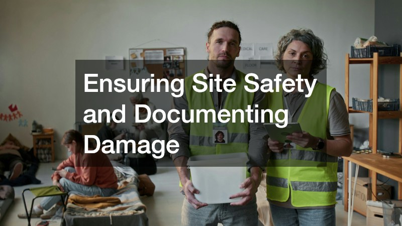 Ensuring Site Safety and Documenting Damage
