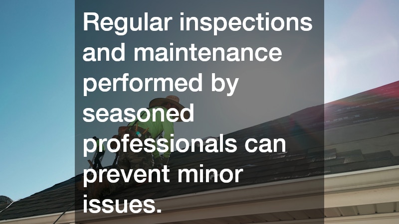 Regular inspections and maintenance performed by seasoned professionals can prevent minor issues.