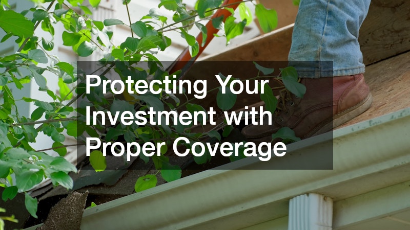 Protecting Your Investment with Proper Coverage