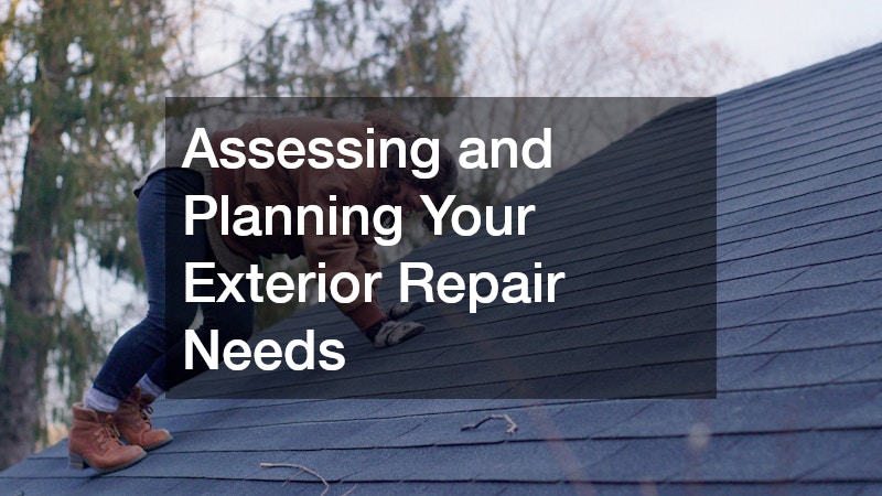 Assessing and Planning Your Exterior Repair Needs