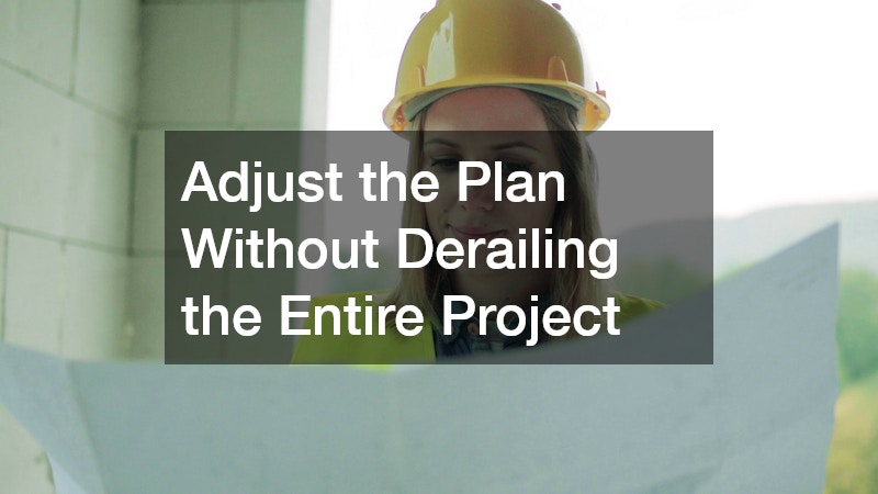 Adjust the Plan Without Derailing the Entire Project 