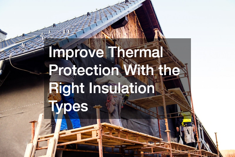 Improve Thermal Protection With the Right Insulation Types