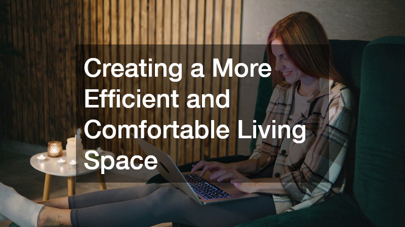 Creating a More Efficient and Comfortable Living Space