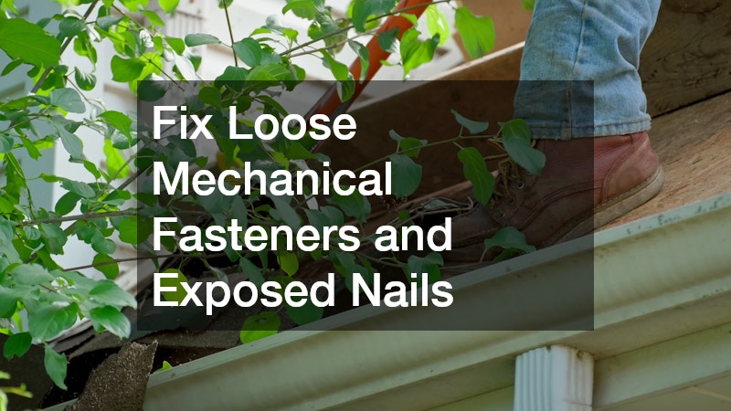 Fix Loose Mechanical Fasteners and Exposed Nails