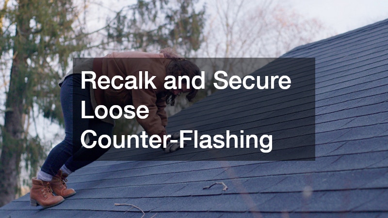 Recalk and Secure Loose Counter-Flashing