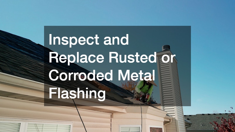 Inspect and Replace Rusted or Corroded Metal Flashing