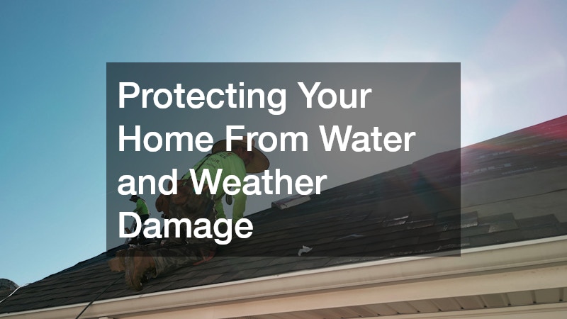 Protecting Your Home From Water and Weather Damage