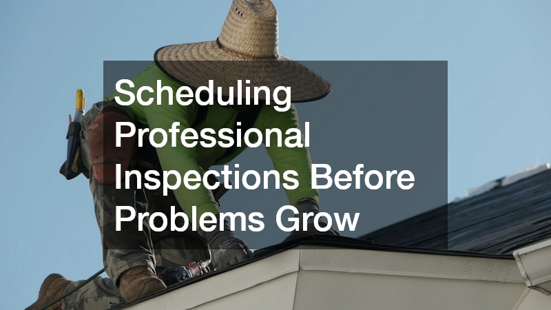 Scheduling Professional Inspections Before Problems Grow