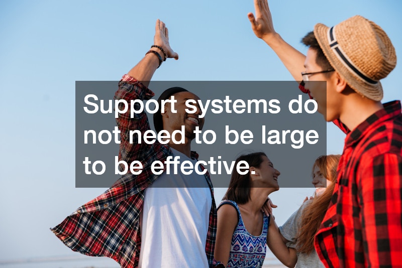 Support systems do not need to be large to be effective.