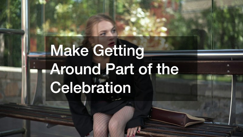 Make Getting Around Part of the Celebration