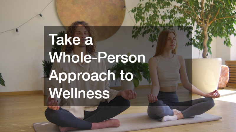 Take a Whole-Person Approach to Wellness